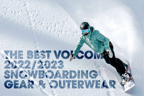 The Best Volcom 2022/2023 Snowboarding Gear & Outerwear